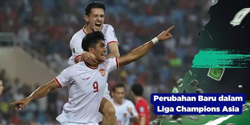 Perubahan Baru dalam Liga Champions Asia